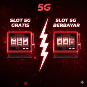 Slot 5G Gratis vs Berbayar : Mana Lebih Menarik?